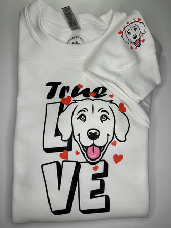 True Love Dog Sweatshirt